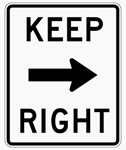 Keep Right sign - Traffic must stay to the right of a divider or obstruction.