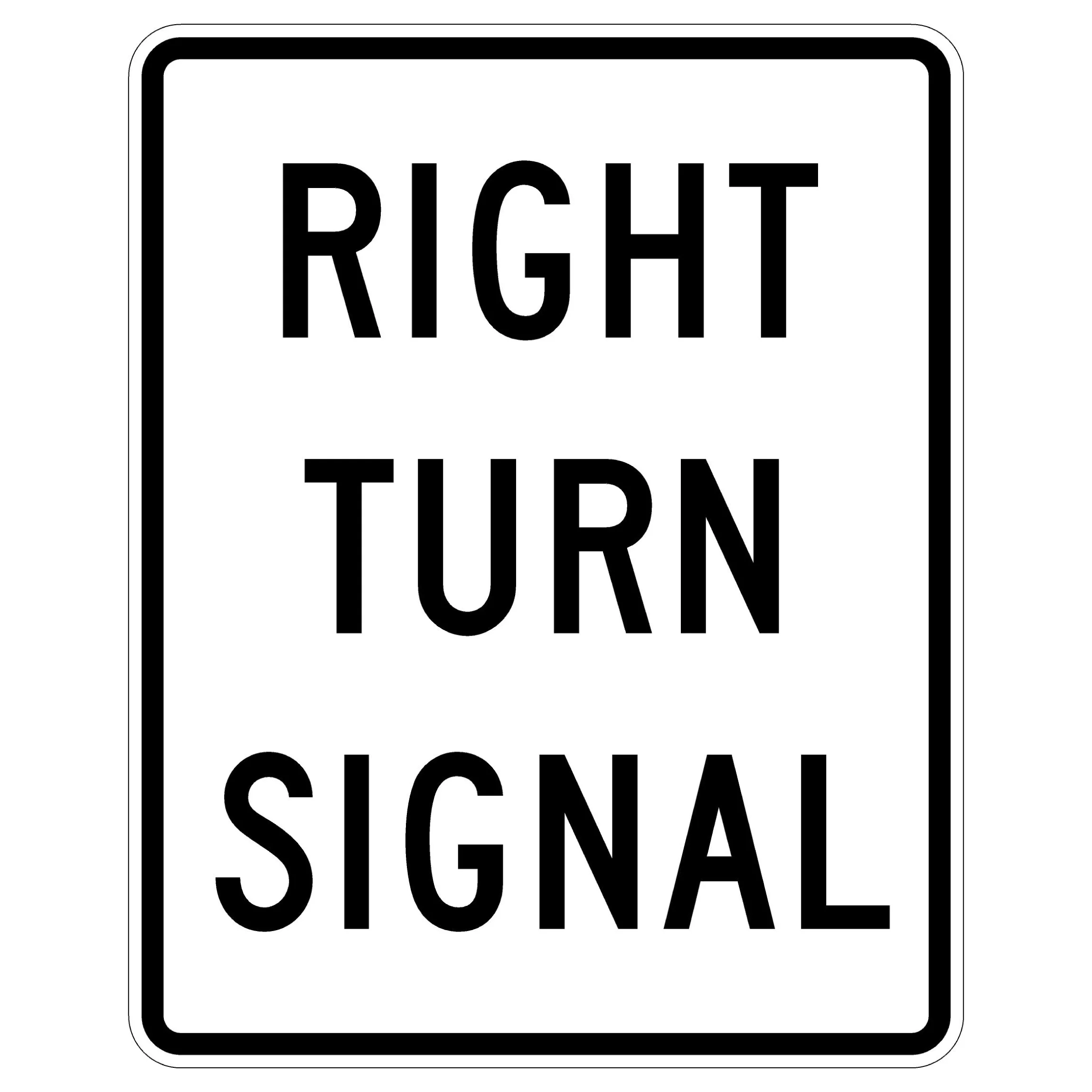 Right Turn Signal sign - A separate signal controls right turns; obey the right-turn signal indication.