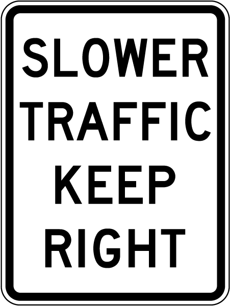 Slower Traffic Keep Right sign - Slower vehicles must use the right lane so faster traffic can pass on the left.