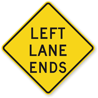 Left Lane Ends sign - Alerts that the left-most lane will end; drivers in that lane must merge right.
