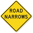 Road Narrows sign - Warns that the roadway will become narrower ahead, leaving less room for vehicles.