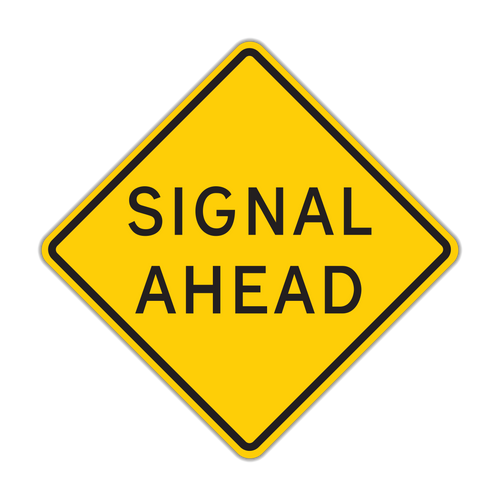 Signal Ahead sign - Alerts that a traffic signal is coming up where it may not be easily visible in time.